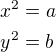 $x^2=a \nl y^2=b$