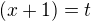 $(x+1)=t$