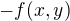 $-f(x,y)$