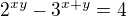 $ 2^{xy}-3^{x+y} = 4$