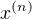 $x^{(n)}$