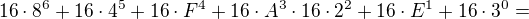 $16\cdot 8^{6}+16\cdot 4^{5}+16\cdot F^{4}+16\cdot A^{3}\cdot 16\cdot 2^{2}+16\cdot E^{1}+16\cdot 3^{0}=$