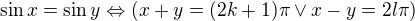 $\sin x = \sin y \Leftrightarrow (x+y=(2k+1) \pi \vee x-y= 2l \pi)$