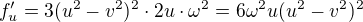 $f^{\prime}_u=3(u^2 - v^2)^2\cdot 2u\cdot \omega^2=6\omega^2u(u^2 - v^2)^2$