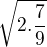 $\sqrt{2.\frac{7}{9}}$