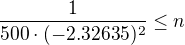 $\frac{1}{500\cdot(-2.32635)^2}\leq n$