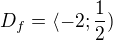 $D_f=\langle-2;\frac12 )$