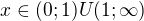 $x \in (0; 1) U (1; \infty)$