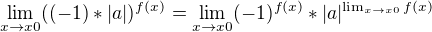$\lim_{x \to x0 } ((-1)*|a|)^{f(x)} = \lim_{x \to x0 } (-1)^{f(x)} * |a|^{\lim_{x \to x0 } {f(x)}} $