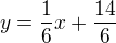 $y = \frac{1}{6}x + \frac{14}{6}$