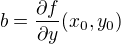 $b=\frac{\partial f}{\partial y}(x_0,y_0)$