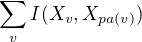 $\sum_v I(X_v, X_{pa(v)})$