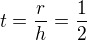 $t=\frac rh=\frac12$