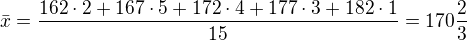 $\bar{x}=\frac{162\cdot 2+167\cdot 5+172\cdot 4+177\cdot 3+182\cdot 1}{15}=170\frac{2}{3}$