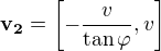$\mathbf{v_2} = \left[-\frac{v}{\tan\varphi},v\right]$