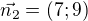 $\vec{n_2}=(7;9)$