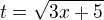 $t=\sqrt{3x+5}$