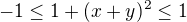 $-1\leq 1+(x+y)^2\leq 1$