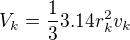$V_k=\frac{1}{3}3.14r_k^2v_k$