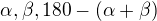 $\alpha ,\beta ,180-(\alpha +\beta )$