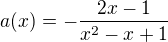 $a(x)=-\frac{2x-1}{x^2-x+1}$