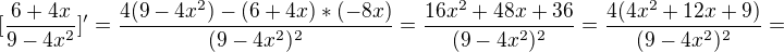 $[\frac{6+4x}{9-4x^{2}}]'=\frac{4(9-4x^{2})-(6+4x)*(-8x)}{(9-4x^{2})^{2}}=\frac{16x^{2}+48x+36}{(9-4x^{2})^{2}}=\frac{4(4x^{2}+12x+9)}{(9-4x^{2})^{2}}=$
