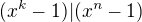 $(x^k-1)|(x^n-1)$