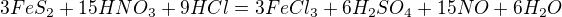 $3FeS_{2} + 15HNO_{3} + 9HCl = 3FeCl_{3} + 6H_{2}SO_{4} + 15NO + 6H_{2}O$