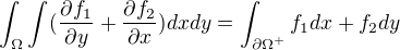 $\int_{\Omega }^{}\int_{}^{}(\frac{\partial f_{1}}{\partial y }+\frac{\partial f_{2}}{\partial x})dxdy=\int_{{\partial \Omega }^{+}}^{}f_{1}dx+f_{2}dy $