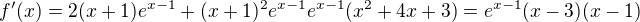$f'(x)=2(x+1)e^{x-1}+(x+1)^{2}e^{x-1}e^{x-1}(x^{2}+4x+3)=e^{x-1}(x-3)(x-1)$