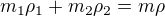 $m_1\rho_1 + m_2\rho_2 = m\rho$