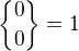 ${0 \brace 0} =1$