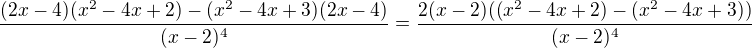 $\frac{(2x-4)(x^2-4x+2)-(x^2-4x+3)(2x-4)}{(x-2)^4}=\frac{2(x-2)((x^2-4x+2)-(x^2-4x+3))}{(x-2)^4}$