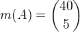 $m(A)={40 \choose 5}$