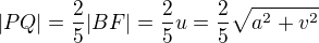 kopírovat do textarea $|PQ|=\frac{2}{5}|BF|=\frac{2}{5}u=\frac{2}{5}\sqrt{a^{2}+v^{2}}$