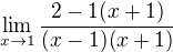 $\lim_{x\to1}\frac{2-1(x+1)}{(x-1)(x+1)}$