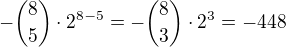 $-{8\choose 5} \cdot 2^{8-5}=-{8\choose 3} \cdot 2^3=-448$