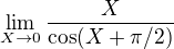 kopírovat do textarea $\lim_{X \to 0}\frac{X}{\cos (X+\pi /2)}$
