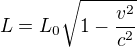 $L = L_0 \sqrt{1 - \frac{v^2}{c^2}}$