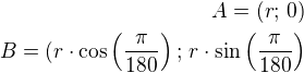 $A=(r;\,0)\\B=(r\cdot\cos\left(\frac{\pi}{180}\right);\,r\cdot\sin\left(\frac{\pi}{180}\right)$