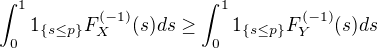 $\int_{0}^{1}1_{\{s\le p\}}F_{X}^{(-1)}(s)ds \ge \int_{0}^{1}1_{\{s\le p\}}F_{Y}^{(-1)}(s)ds$