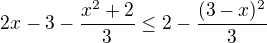 $2x-3-\frac {x^2+2}{3}\le2-\frac {(3-x)^2}{3} $