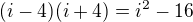 $(i-4)(i+4)=i^2-16$