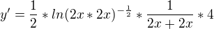 $y'=\frac{1}{2}*ln(2x*2x)^{-\frac{1}{2}}*\frac{1}{2x+2x}*4$