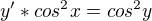 $y'*cos^2{x}=cos^2{y}$