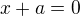 $x+a=0$