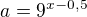 $a=9^{x-0,5}$