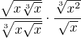 $\frac{\sqrt{x\sqrt[3]{x}}}{\sqrt[3]{x\sqrt{x}}}\cdot\frac{\sqrt[3]{x^2}}{\sqrt x}$