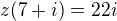 $z(7+i)=22i$
