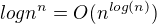 $log n^{n} = O ( n^{log ( n ) } )$